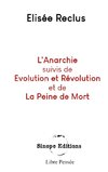 L'Anarchie suivis de Evolution et Révolution et de La Peine de Mort