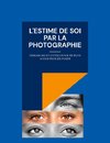 L'estime de soi par la photographie