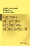 Handbook of Geometry and Topology of Singularities III