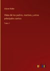 Vidas de los padres, martires, y otros principales santos