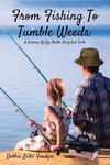 From Fishing to Tumbleweeds