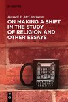 On Making a Shift in the Study of Religion and Other Essays