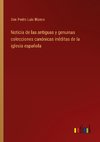 Noticia de las antiguas y genuinas colecciones canónicas inéditas de la iglesia española