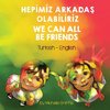 We Can All Be Friends (Turkish-English)