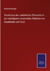 Vocalismus des Lateinischen Elementes in den wichtigsten romanischen Dialecten von Graubünden und Tyrol