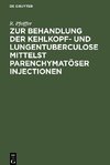 Zur Behandlung der Kehlkopf- und Lungentuberculose mittelst parenchymatöser Injectionen