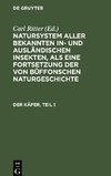 Natursystem aller bekannten in- und ausländischen Insekten, als eine Fortsetzung der von Büffonschen Naturgeschichte, Der Käfer, Teil 1