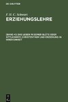 Erziehungslehre, [Band 4], Das Leben in seiner Blüte oder Sittlichkeit, Christenthum und Erziehung in ihrer Einheit