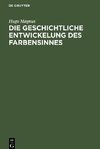 Die geschichtliche Entwickelung des Farbensinnes