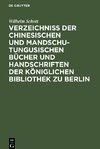 Verzeichniss der Chinesischen und Mandschu-Tungusischen Bücher und Handschriften der Königlichen Bibliothek zu Berlin