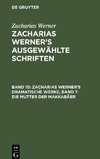 Zacharias Werner¿s ausgewählte Schriften, Band 10, Zacharias Werner¿s dramatische Werke, Band 7: Die Mutter der Makkabäer