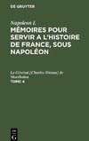 Mémoires pour servir a l'histoire de France, sous Napoléon, Tome 4, Mémoires pour servir a l'histoire de France, sous Napoléon Tome 4