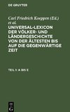 Universal-Lexicon der Völker- und Ländergeschichte von der ältesten bis auf die gegenwärtige Zeit, Teil 1, A bis E