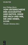 Vom Unterschiede des Accusativs und Dativs, oder des mich und mir, Sie und Ihnen, u.s.w.