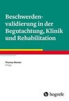 Beschwerdenvalidierung in der Begutachtung, Klinik und Rehabilitation