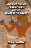 Ancient Divine Ceremonies in the Temples of Egypt