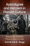 Apocalypse and Heroism in Popular Culture