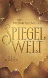 Die Prophezeiung der Spiegelwelt (Die Spiegelwelt-Trilogie 1)