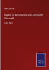 Studien zur Griechischen und Lateinischen Grammatik