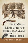 The Gun Makers of Birmingham, 1660-1960