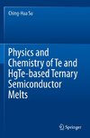 Physics and Chemistry of Te and HgTe-based Ternary Semiconductor Melts