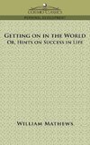 Getting on in the World; Or, Hints on Success in Life