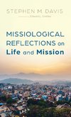 Missiological Reflections on Life and Mission