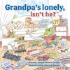 Grandpa's Lonely, Isn't He?