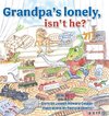 Grandpa's Lonely, Isn't He?