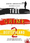 TRUE CRIME DEUTSCHLAND 2 Wahre Verbrechen ¿ Echte Kriminalfälle