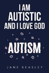 I Am Autistic and I Love God