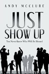 Just Show Up