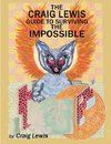 The Craig Lewis Guide to Surviving the Impossible