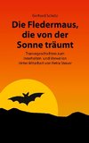 Die Fledermaus, die von der Sonne träumt