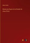 Histoire du Dogme de la Divinité de Jésus-Christ