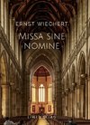 Ernst Wiechert: Missa sine nomine. Vollständige Neuausgabe