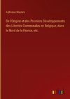 De l'Origine et des Premiers Développements des Libertés Communales en Belgique, dans le Nord de la France, etc.