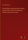 Vita della Beata Angela da Foligno Vedova Terziaria Professa nel Terz'Ordine del Serafico Padre San Francesco