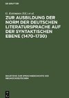 Zur Ausbildung der Norm der deutschen Literatursprache auf der syntaktischen Ebene (1470¿1730)