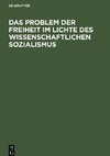 Das Problem der Freiheit im Lichte des Wissenschaftlichen Sozialismus