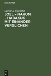 Joel ¿ Nahum ¿ Habakuk mit einander verglichen