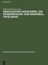 Griechisches Münzwerk. Die Münzprägung von Maroneia. Tafelband