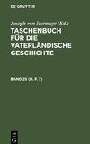 Taschenbuch für die vaterländische Geschichte, Band 25 (N. F. 7), Taschenbuch für die vaterländische Geschichte Band 25 (N. F. 7)