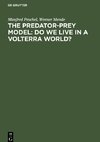 The Predator-Prey Model: Do We Live in a Volterra World?