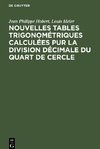 Nouvelles tables trigonométriques calculées pur la division décimale du quart de cercle