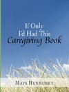 If Only I'd Had This Caregiving Book