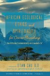 African Ecological Ethics and Spirituality for Cosmic Flourishing