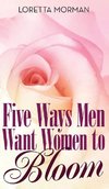 Five Ways Men Want Women to Bloom