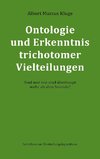 Ontologie und Erkenntnis trichotomer Vielteilungen