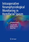 Intraoperative Neurophysiological Monitoring in Hemifacial Spasm